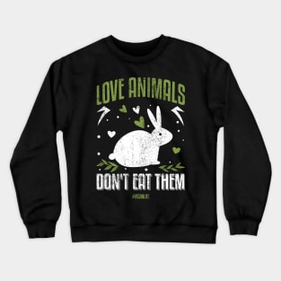 Love Animals Dont Eat Them Crewneck Sweatshirt